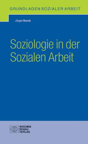 Soziologie in der Sozialen Arbeit de Jürgen Nowak