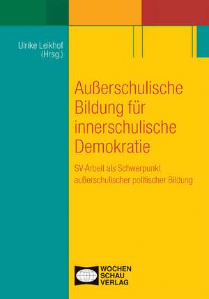 Außerschulische Bildung für innerschulische Demokratie de Ulrike Leikhof