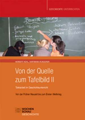 Von der Quelle zum Tafelbild II. Tafelarbeit im Geschichtsunterricht de Herbert Kohl