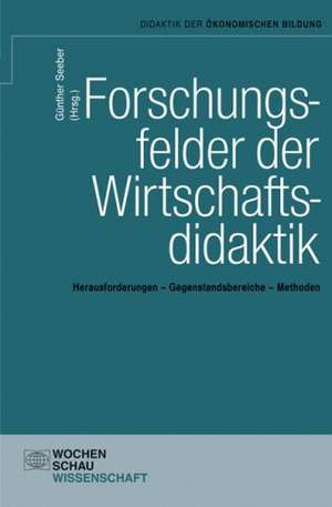 Forschungsfelder der Wirtschaftsdidaktik de Günther Seeber