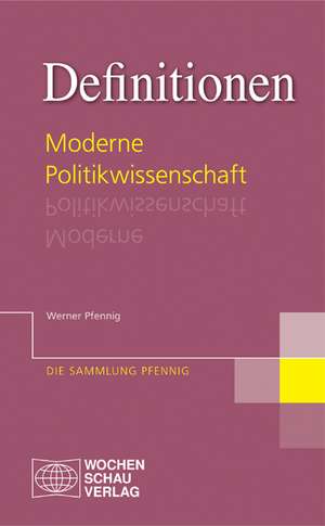 Definitionen Moderne Politikwissenschaft de Werner Pfennig