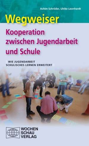 Wegweiser - Kooperation zwischen Jugendarbeit und Schule de Achim Schröder