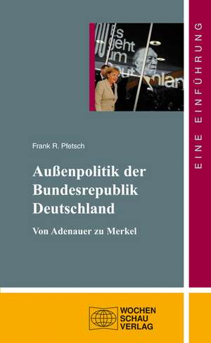 Die Außenpolitik der Bundesrepublik Deutschland de Frank R. Pfetsch