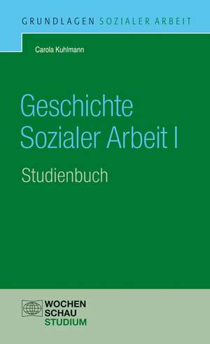 Geschichte der Sozialen Arbeit. Band 1 de Carola Kuhlmann