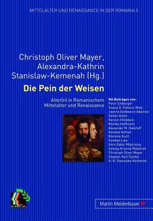 Die Pein Der Weisen: Alter(n) in Romanischem Mittelalter Und Renaissance de Christoph Oliver Mayer