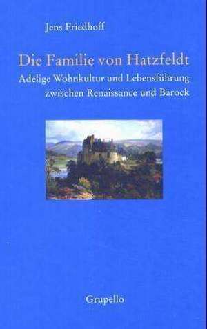 Die Familie von Hatzfeldt de Jens Friedhoff