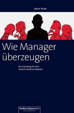 Wie Manager überzeugen de Albert Thiele