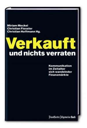 Verkauft und nichts verraten de Miriam Meckel