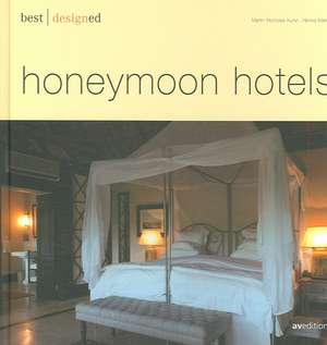 Best Designed Honeymoon Hotels de Martin N. Kunz