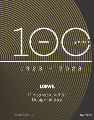 Loewe. 100 Jahre Designgeschichte - 100 Years Design History de Kilian Steiner