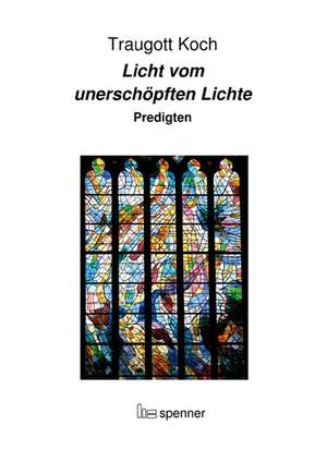 Licht vom unerschöpften Lichte de Traugott Koch