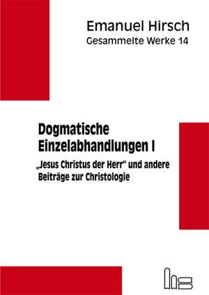 Gesammelte Werke / Dogmatische Einzelabhandlungen 1 de Emanuel Hirsch