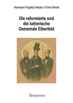 Die reformierte und die lutherische Gemeinde Elberfeld- de Hermann Klugkist Hesse