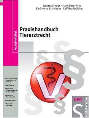 Praxishandbuch Tierarztrecht de Jürgen Althaus