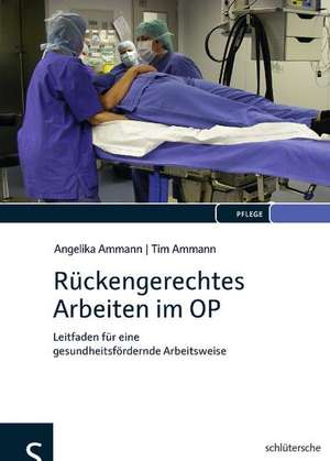 Rückengerechtes Arbeiten im OP de Angelika Ammann