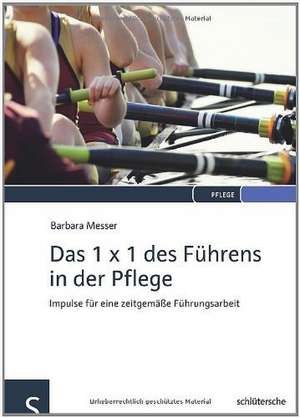 Das 1 x 1 des Führens in der Pflege de Barbara Messer