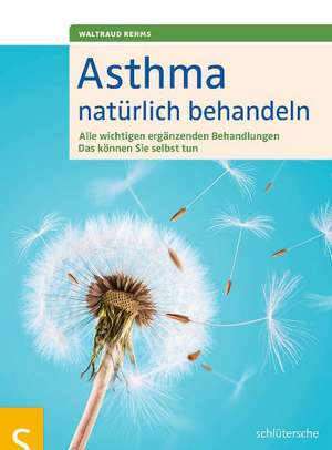 Asthma natürlich behandeln de Waltraud Rehms