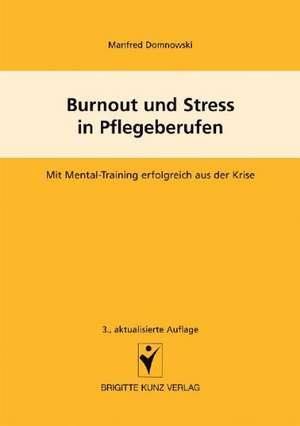 Burnout und Stress in Pflegeberufen de Manfred Domnowski