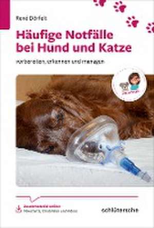 Häufige Notfälle bei Hund und Katze de René Dörfelt