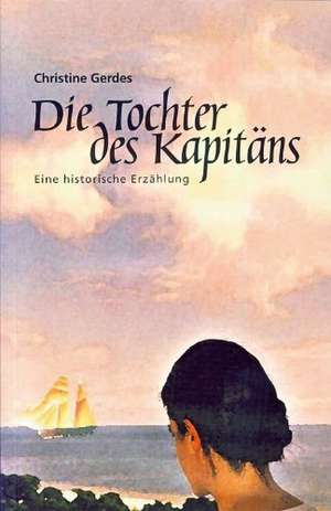 Die Tochter des Kapitäns de Christine Gerdes