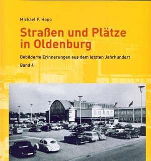 Straßen und Plätze in Oldenburg Band 4 de Michael P. Hopp