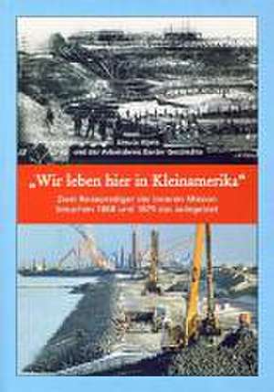 "Wir leben hier in Kleinamerika" de Ursula Aljets