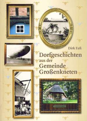 Dorfgeschichten aus der Gemeinde Großenkneten de Dirk Fass