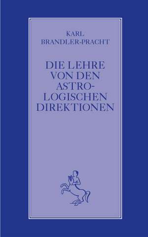 Die Lehre von den astrologischen Direktionen de Karl Brandler-Pracht