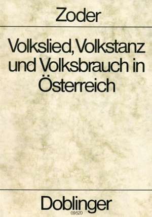 Volkslied, Volkstanz und Volksbrauch in Österreich de Raimund Zoder