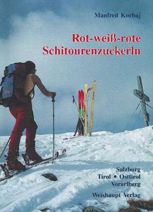 Rot-weiß-rote Schitourenzuckerln. Band West de Manfred Korbaj