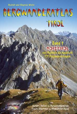 Bergwanderatlas Tirol 01 Nordtirol von Kufstein bis Innsbruck de Rudolf Weiss