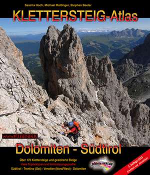 Klettersteig-Atlas Dolomiten & Südtirol de Sascha Hoch