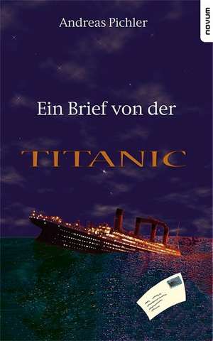 Ein Brief von der Titanic de Andreas Pichler