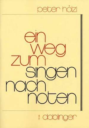 Ein Weg zum Singen nach Noten de Peter Hölzl