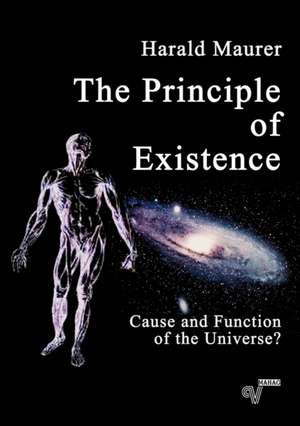 The Principle of Existence de Harald Maurer