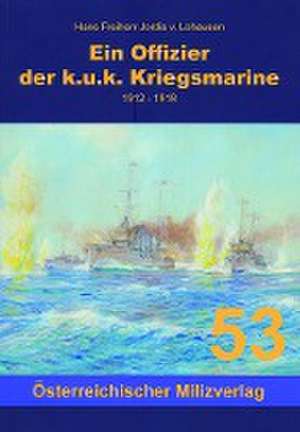 Ein Offizier in der k.u.k. Kriegsmarine de Hans-Andreas Jordis