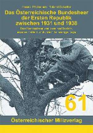 Das Österreichische Bundesheer der Ersten Republik zwischen 1931 und 1938 de Harald Pöcher