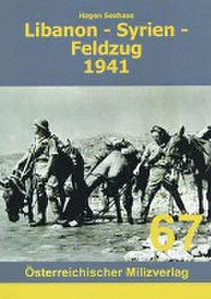 Libanon - Syrien - Feldzug 1941 de Hagen Seehase