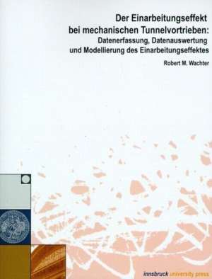 Der Einarbeitungseffekt bei mechanischen Tunnelvortrieben de Robert M. Wachter