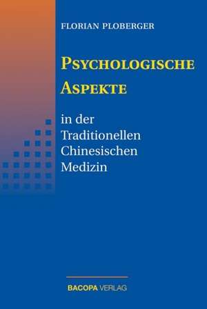 Psychologische Aspekte in der Traditionellen Chinesischen Medizin de Florian Ploberger