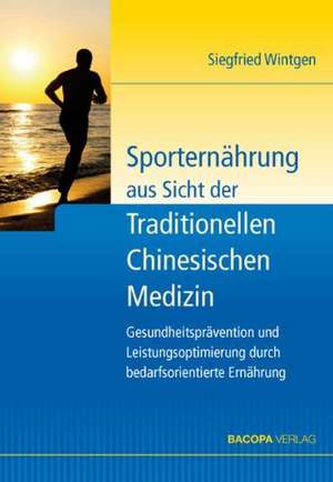 Sporternährung aus Sicht der Traditionellen Chinesischen Medizin de Siegfried Wintgen