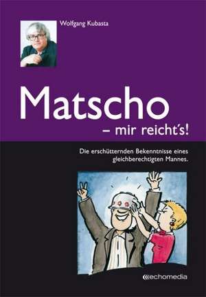 Matscho - Mir reichts! de Wolfgang Kubasta