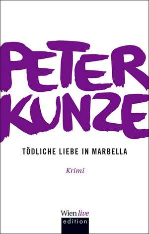 Tödliche Liebe in Marbella de Peter Kunze