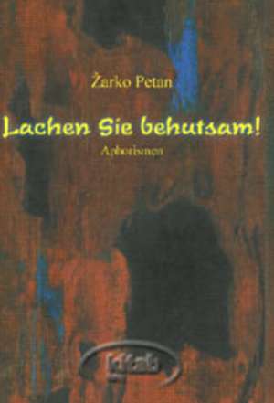 Lachen Sie behutsam! de Zarko Petan