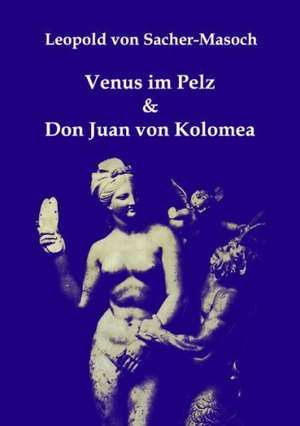 Venus im Pelz & Don Juan von Kolomea de Leopold Von Sacher-Masoch