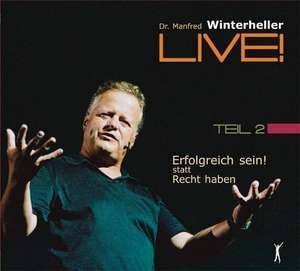 Erfolgreich sein! statt recht haben Teil 2. 4 CDs de Manfred Winterheller