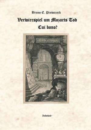 Verwirrspiel um Mozarts Tod de Bruno E. Prowaznik