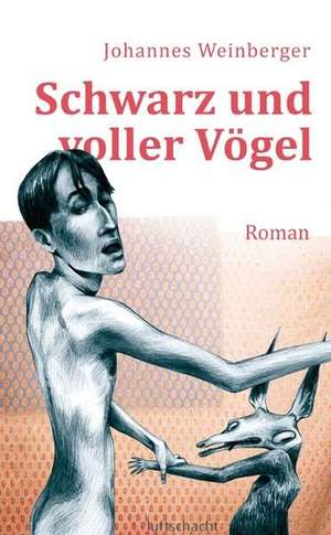 Schwarz und voller Vögel de Johannes Weinberger