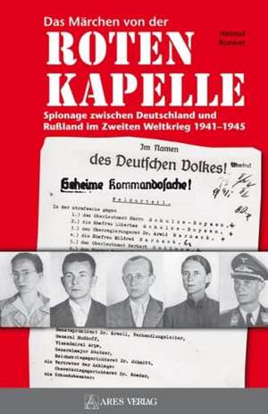 Die Rote Kapelle und andere Geheimdienstmythen de Helmut Roewer