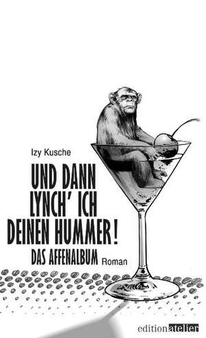 Und dann lynch' ich deinen Hummer! de Izy Kusche